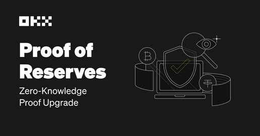 OKX Announces Zero Knowledge Proof Solvency Verification, Full Liability Tree Disclosure Upgrades to Proof of Reserves 