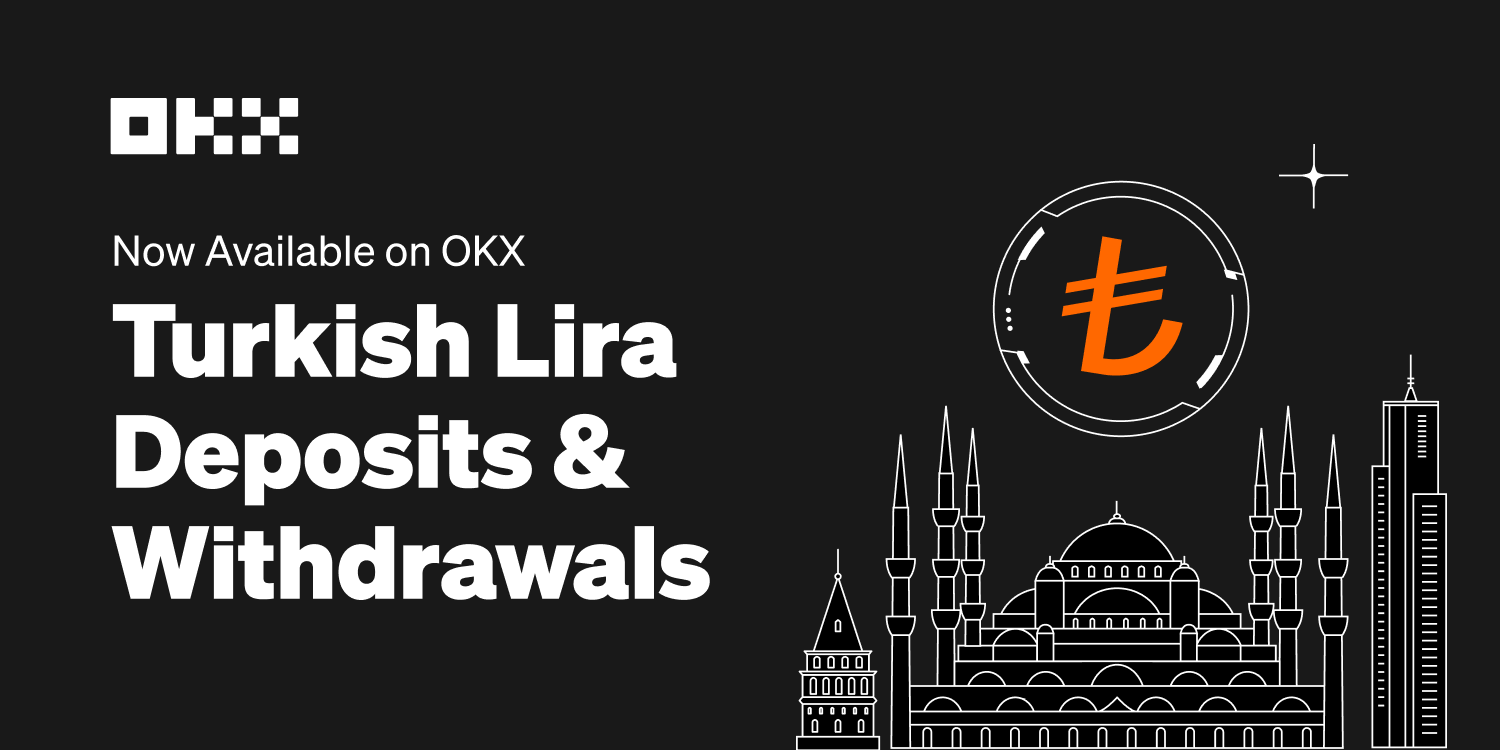  OKX Launches Turkish Lira Deposits and Withdrawals