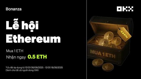 LỄ HỘI ETHEREUM: SỰ KIỆN KỶ NIỆM 10 NĂM VỚI ƯU ĐÃI ĐẶC BIỆT TỪ OKX