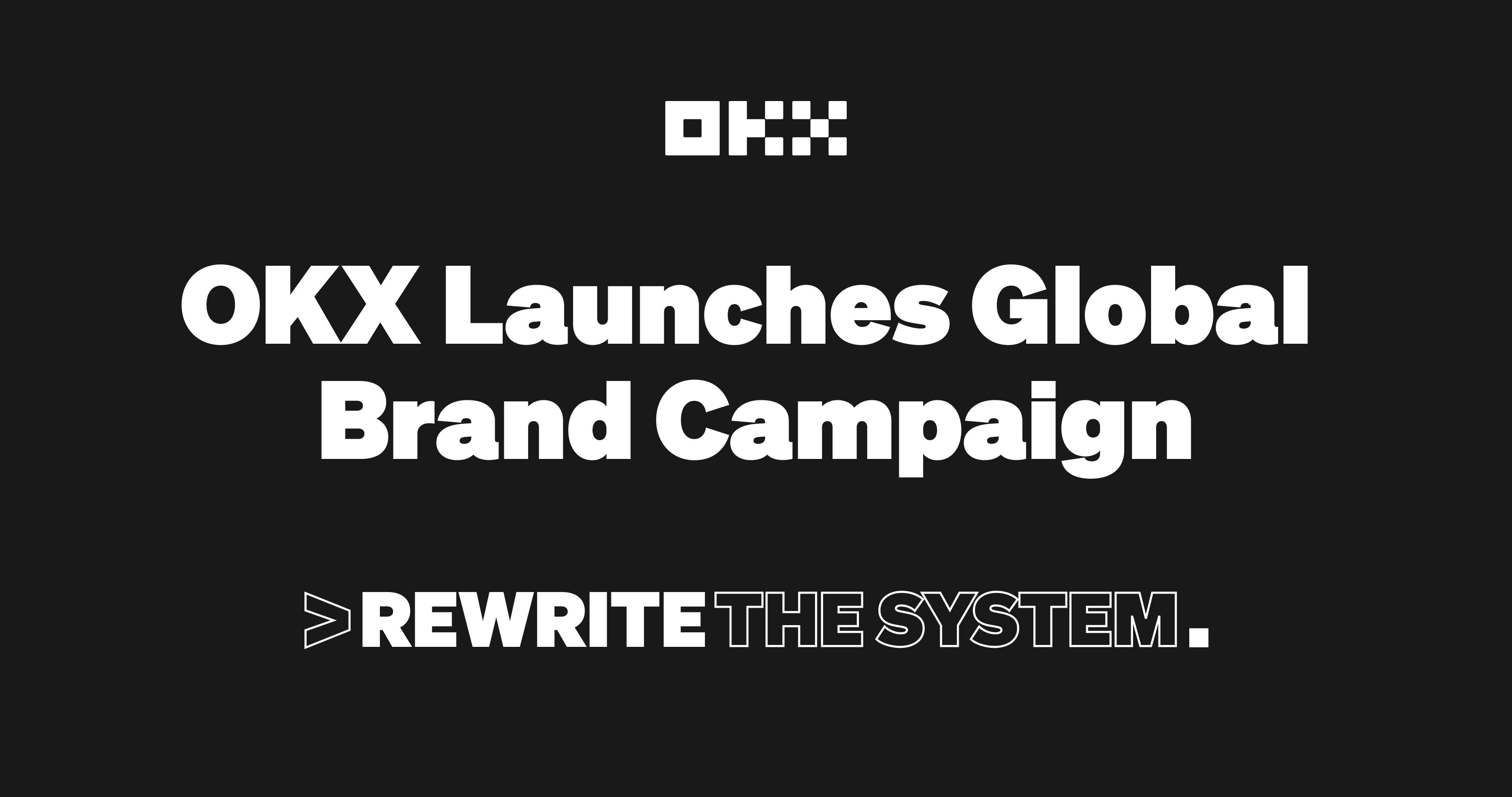 OKX Launches 'The System Needs a Rewrite' Global Brand Campaign | OKX