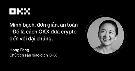 Phỏng vấn Chủ tịch OKX - Hong Fang: Về khung pháp định, stablecoin và con đường để crypto đến đại chung