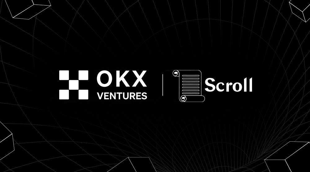 OKX Ventures Announces Strategic Investment in Scroll to Support Ethereum Scalability 