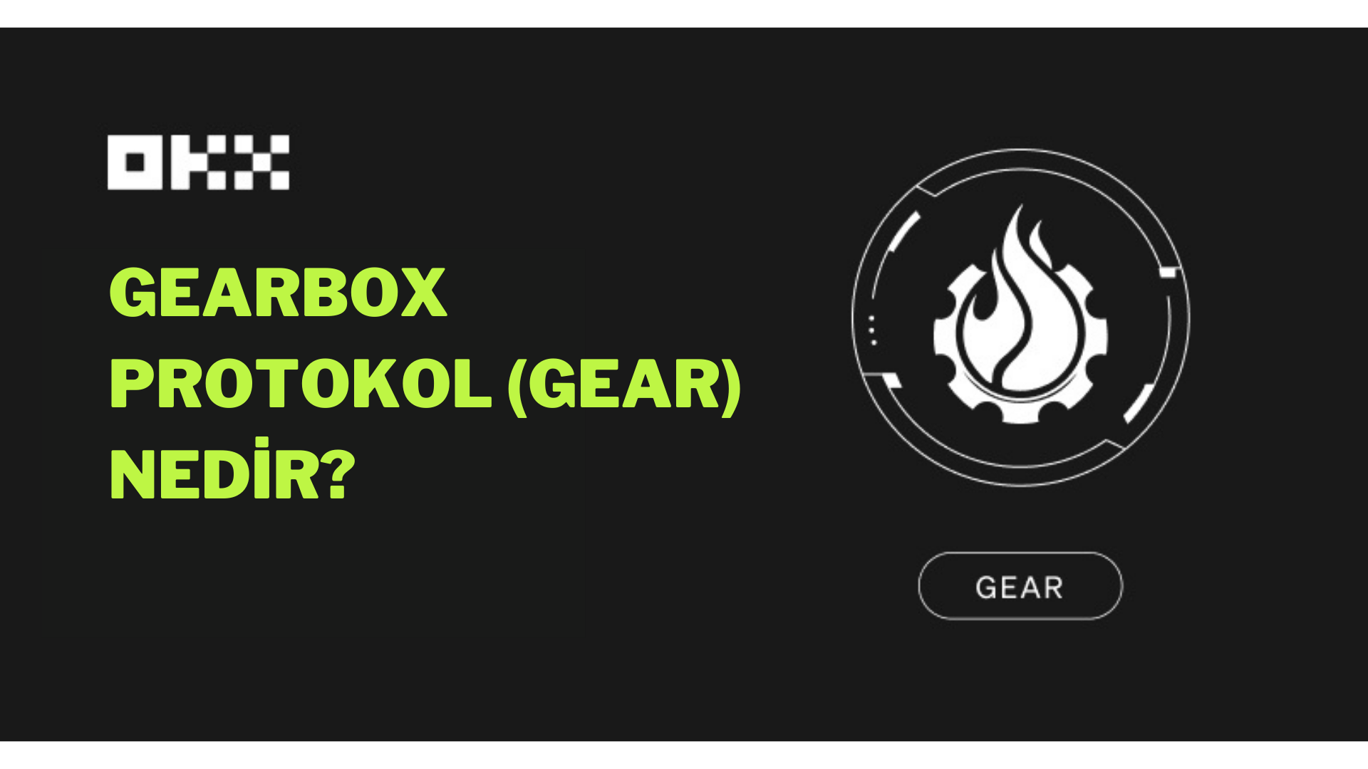 Gearbox Protocol (GEAR) Nedir? | OKX Yeni Listeleme