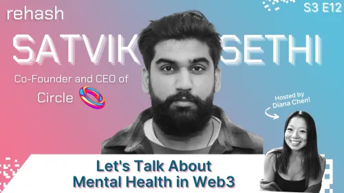 S3 E12: Let's Talk About Mental Health in Web3 w/Satvik Sethi [1/1 AUDIO + VIDEO] #56