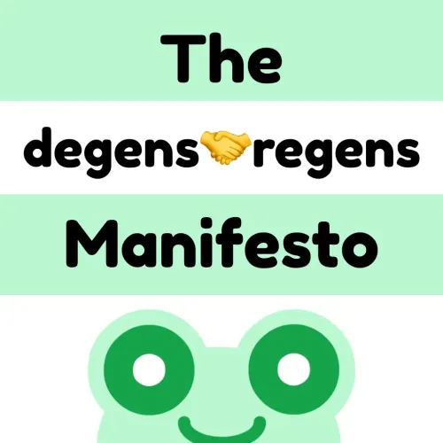 The degens🤝regens Manifesto ＃1