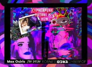 MAXOSIRIS/MARTINFISCHER'CYBERPUNKFUTUREISNOW'/JAYDELAYANDROBNESSCYBERPOP-ASHAREWARECRYPTOART'SPLIT' #1070