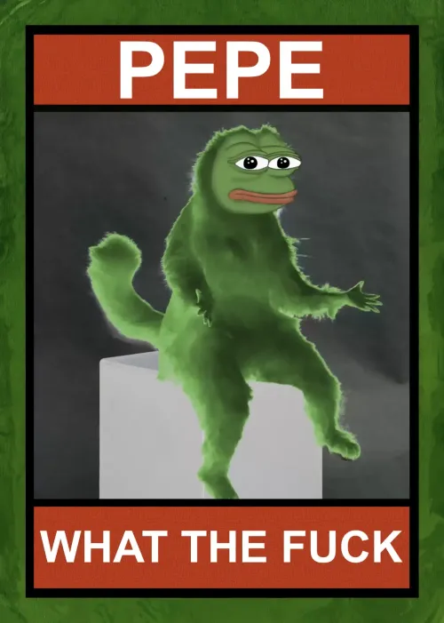 PEPE WHAT THE FUCK #36