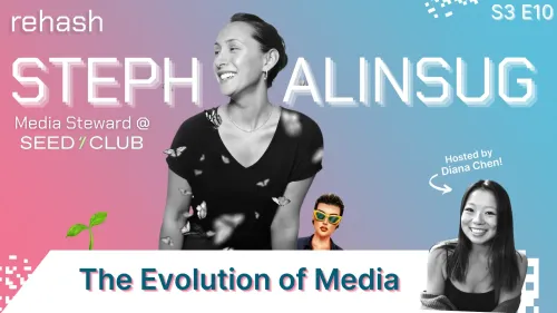 S3 E10: The Evolution of Media w/Steph Alinsug #54