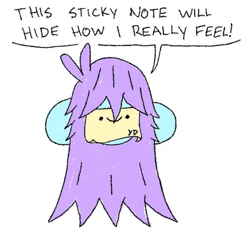 Hide Yo Feels!