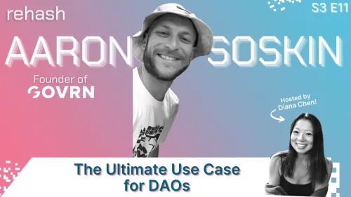 S3 E11: The Ultimate Use Case for DAOs w/Aaron Soskin [1/1 AUDIO + VIDEO] #55