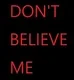 Don't Believe ME logo