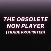 THE OBSOLETE NON PLAYER (TRADE PROHIBITED)