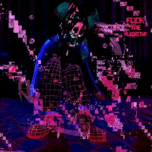 FUCK THE ALGORITHM  #13