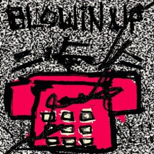 BLOWIN UP #6