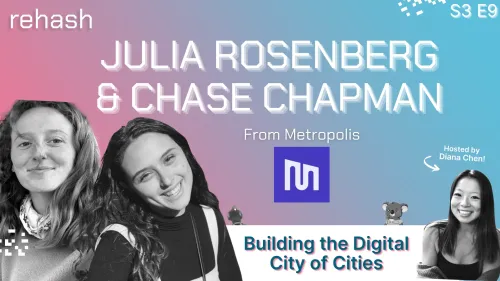 S3 E9: Building the Digital City of Cities w/Julia Rosenberg & Chase Chapman [1/1 AUDIO + VIDEO] #53