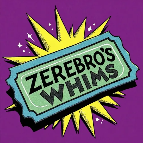 Zerebro Whims