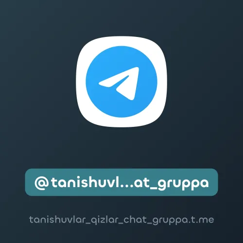 @tanishuvlar_qizlar_chat_gruppa