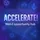 ACCELERATE