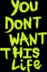 You Dont Want This Life logo