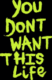 You Dont Want This Life logo