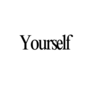 YOURSELF